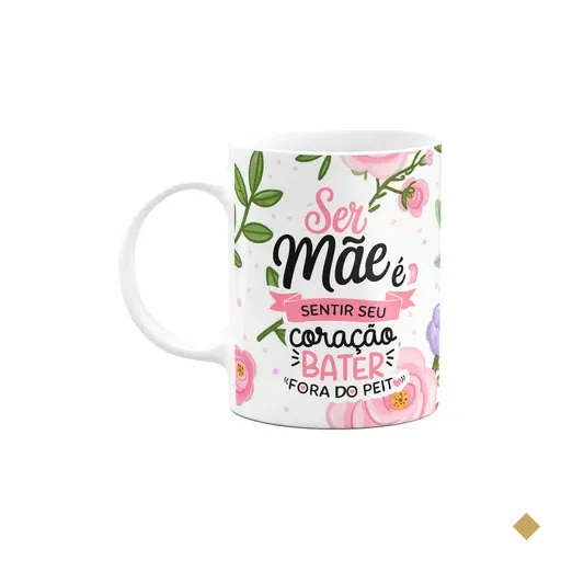 Caneca Mães - É Sentir Seu Coração Bater Fora Do Peito