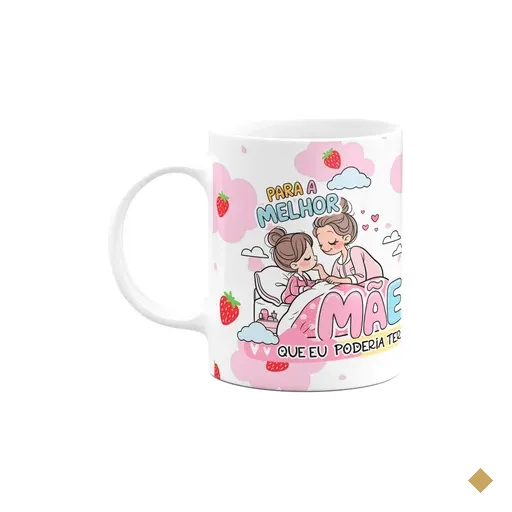 Caneca Mães - Para A Melhor Mãe Que Eu Poderia Ter