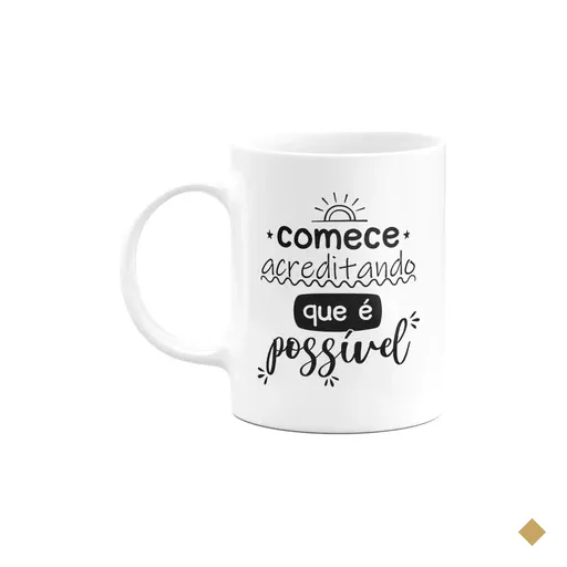 Caneca Motivação - Comece Acreditando Que É Possível