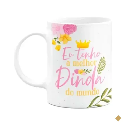 Caneca De Dindos - Eu Tenho A Melhor Dinda Do Mundo