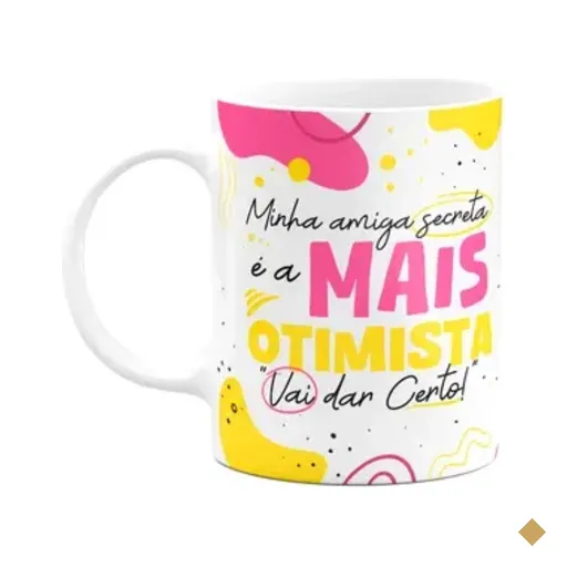 Caneca - Minha Amiga Secreta É A Mais Otimista