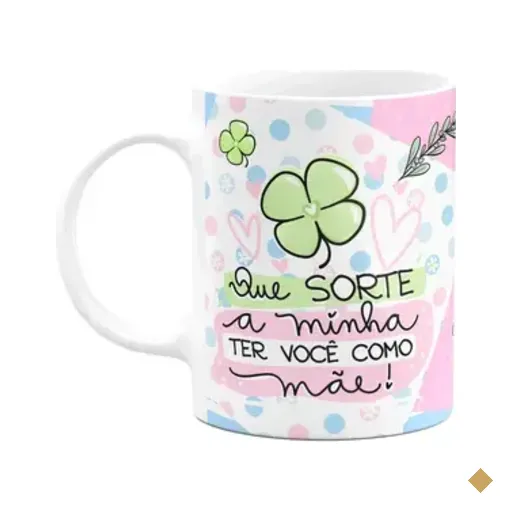 Caneca Mães - Que Sorte A Minha Ter Você Como Mãe - M2