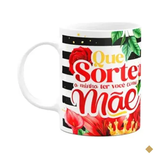 Caneca Floral Mães - Que Sorte A Minha Ter Você Como Mãe