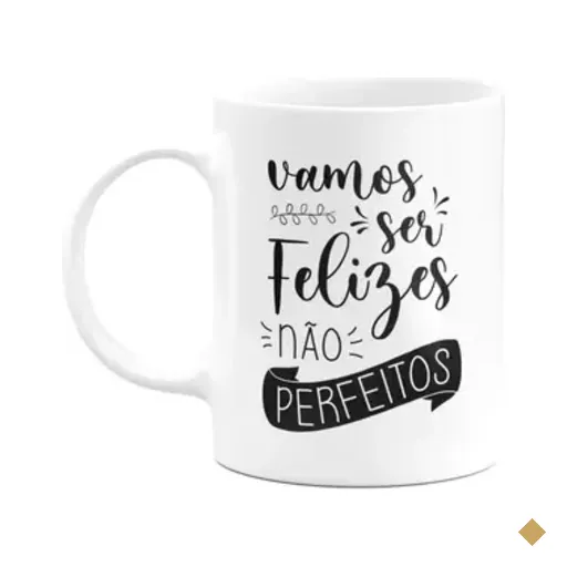 Caneca Motivação - Vamos Ser Felizes, Não Perfeitos - M2