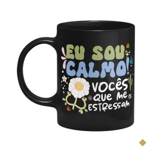 Caneca Vibes - Eu Sou Calmo, Vocês Que Me Estressam - Preta