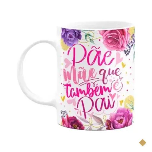 Caneca Floral Mães - Pãe! Mãe Que Também É Pai - M2