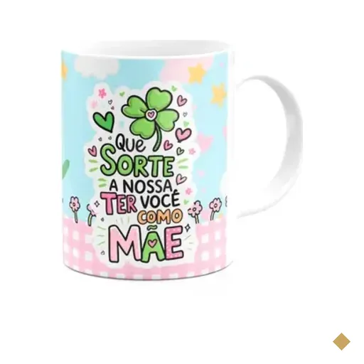 Caneca Mães - Que Sorte A Nossa Ter Você Como Mãe!