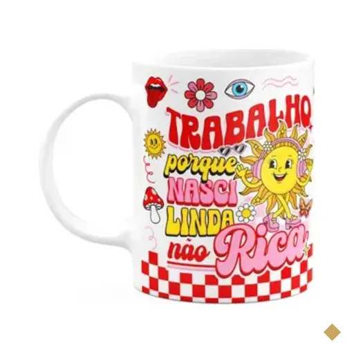 Caneca Divertida Vibes - Trabalho Pq Nasci Linda, Não Rica