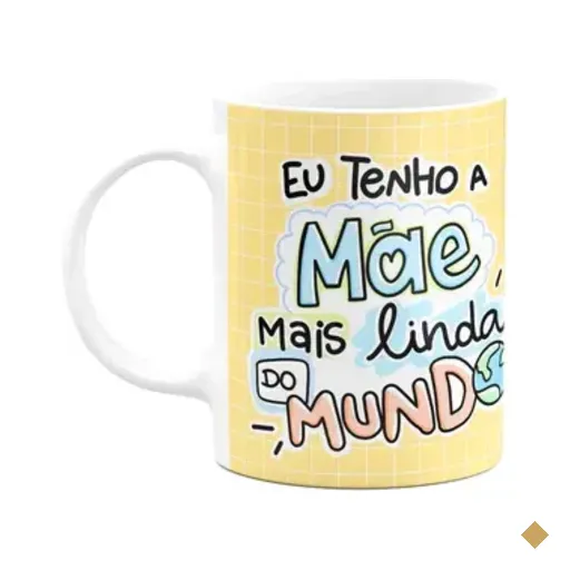 Caneca Mães - Eu Tenho A Mãe Mais Linda Do Mundo