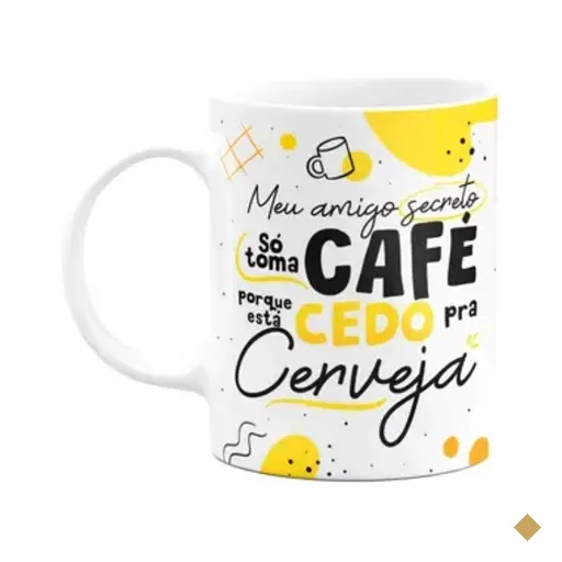 Caneca - Meu Amigo Secreto Toma Café Pq É Cedo Pra Cerveja