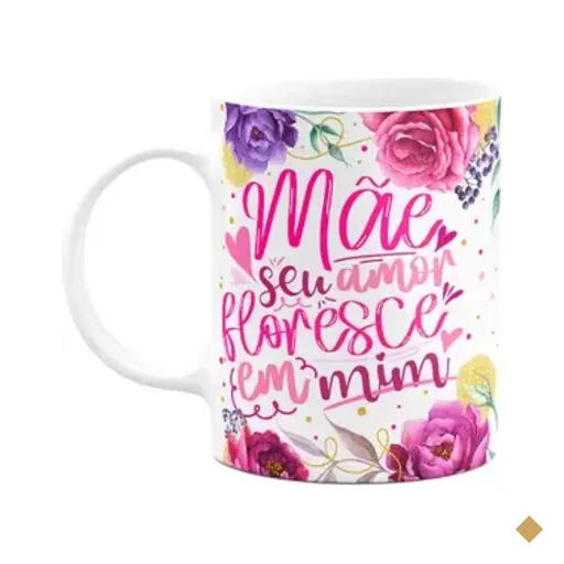 Caneca Floral Mães - Seu Amor Floresce Em Mim - M2
