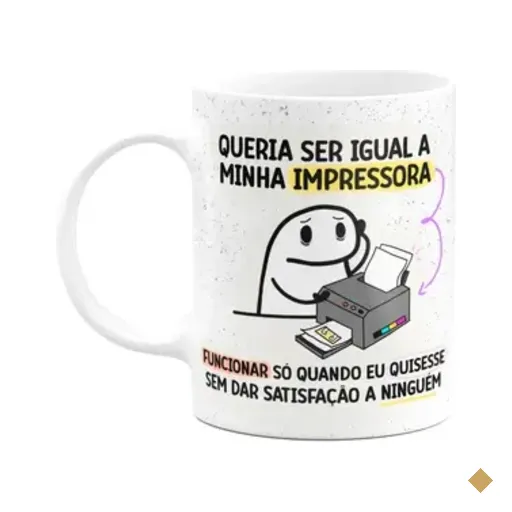 Caneca Divertida Flork - Queria Ser Igual A Minha Impressora