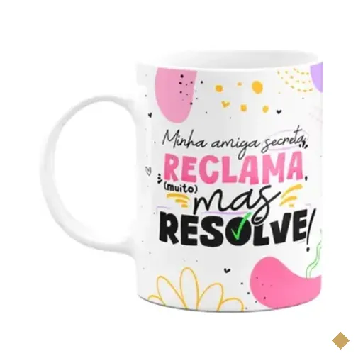 Caneca - Minha Amiga Secreta Reclama Mas Resolve
