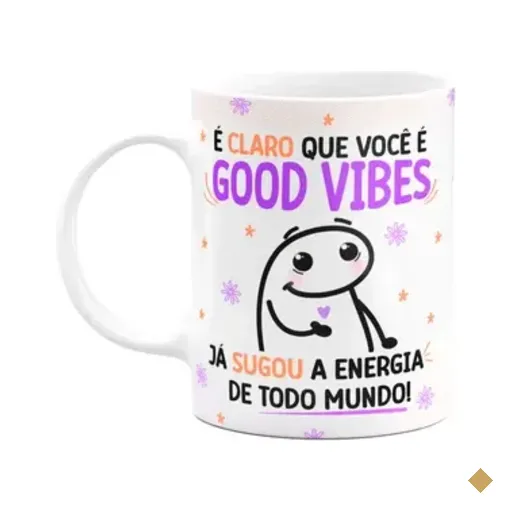 Caneca Divertida Flork - É Claro Que Você É Good Vibes