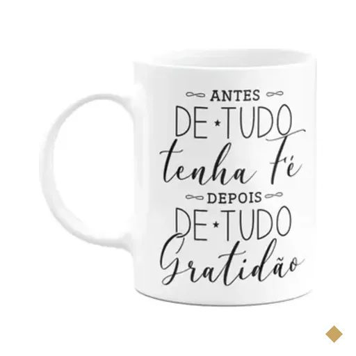 Caneca Motivação - Antes De Tudo Tenha Fé, Depois Gratidão