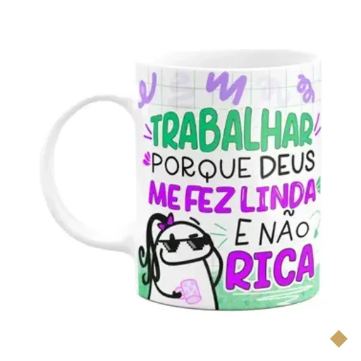 Caneca Flork - Trabalhar Porque Deus Me Fez Linda E Não Rica