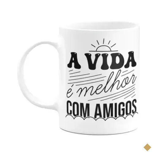 Caneca Motivação - A Vida É Melhor Com Amigos