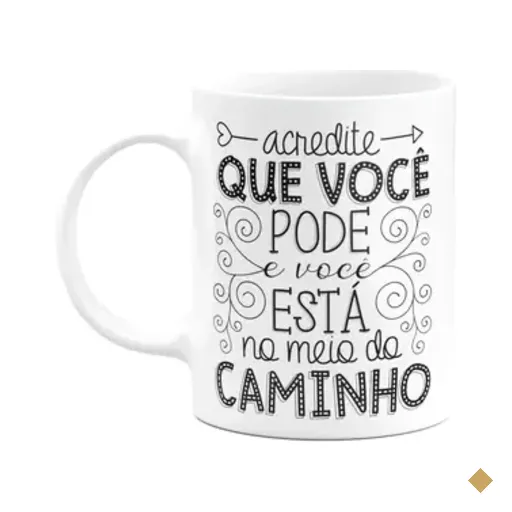 Caneca Motivação - Acredite Que Você Está No Caminho
