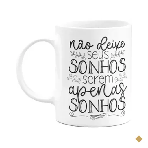 Caneca Motivação - Não Deixe Seus Sonhos Serem Apenas Sonhos