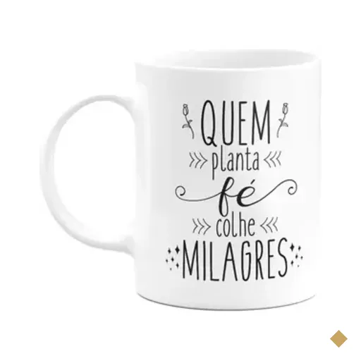 Caneca Motivação - Quem Planta Fé, Colhe Milagres