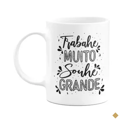 Caneca Motivação - Trabalhe Muito, Sonhe Grande!
