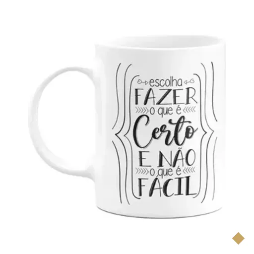 Caneca Motivação - Escolha Fazer O Certo E Não O Que É Fácil