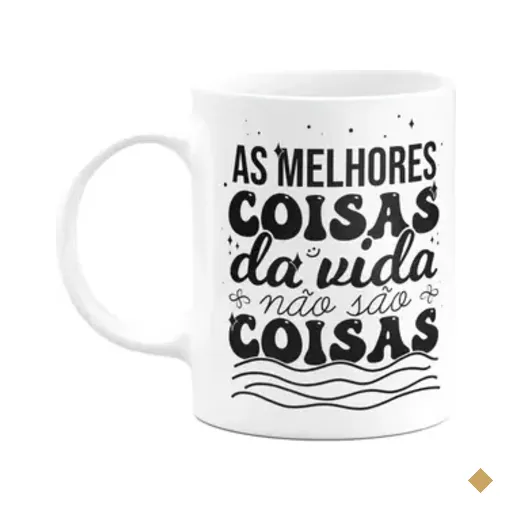 Caneca Motivação - As Melhores Coisas Da Vida Não São Coisas