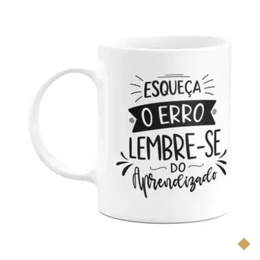 Caneca Motivação - Esqueça O Erro, Lembre-se Do Aprendizado