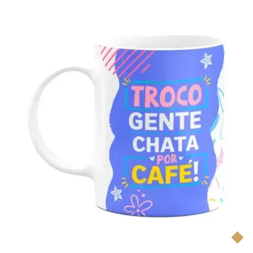 Caneca Divertida - Troco Gente Chata Por Café! Odeio Drama