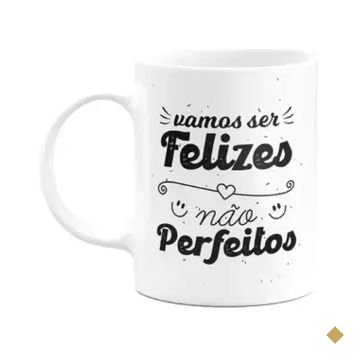 Caneca Motivação - Vamos Ser Felizes, Não Perfeitos