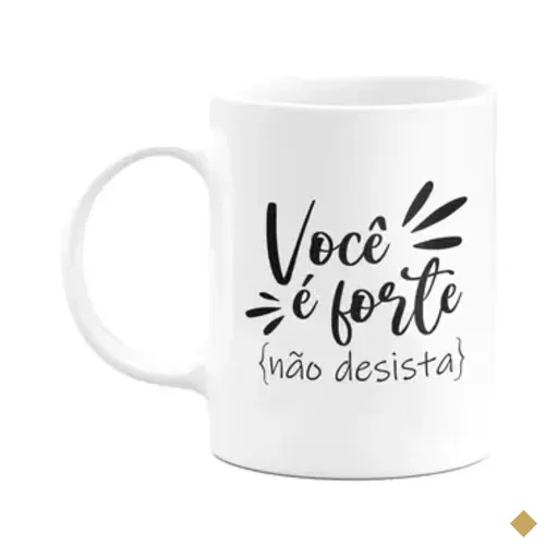 Caneca Motivação - Você É Forte, Não Desista! M2