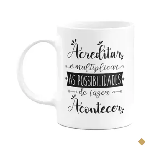 Caneca Motivação - Acreditar É Multiplicar As Possibilidades