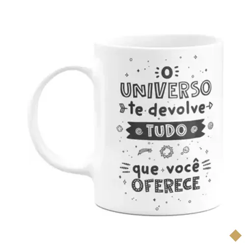 Caneca Motivação - O Universo Te Devolve Tudo Que Vc Oferece