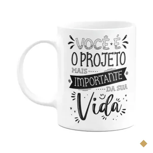 Caneca Motivação - Você É O Projeto Mais Importante