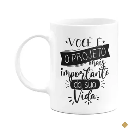 Caneca Motivação - Você É O Projeto Mais Importante - M2