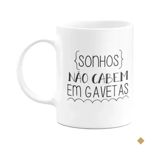 Caneca Motivação - Sonhos Não Cabem Em Gavetas
