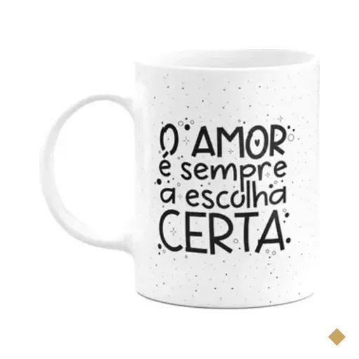 Caneca Motivação - O Amor É Sempre A Melhor Escolha