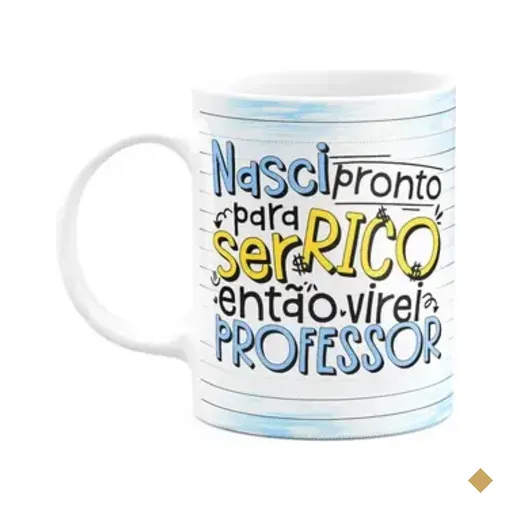 Caneca Professor - Nasci Pronto Para Ser Rico