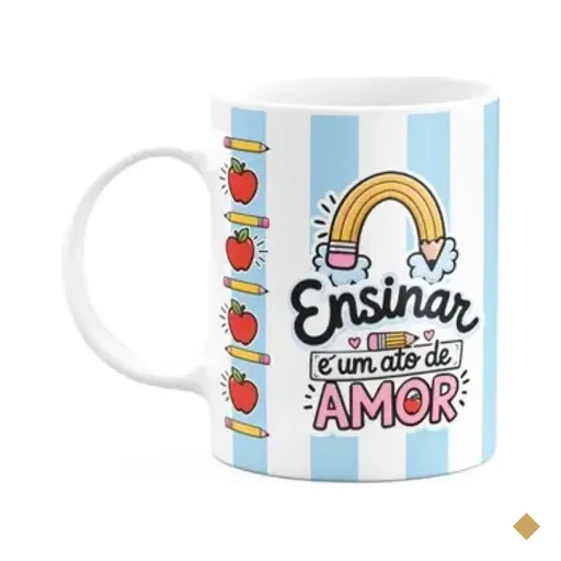 Caneca - Ensinar É Um Ato De Amor - Orgulho De Ser Professor