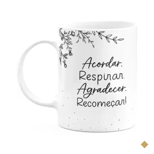 Caneca Motivação - Acordar, Respirar, Agradecer, Recomeçar!
