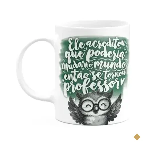 Caneca Professor Coruja - Ele Acreditou Que Mudaria O Mundo