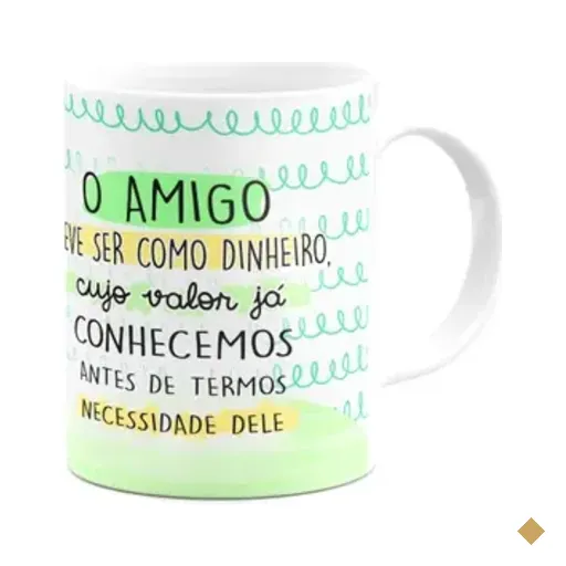 Caneca Amizade - O Amigo Deve Ser Como O Dinheiro - 325ml