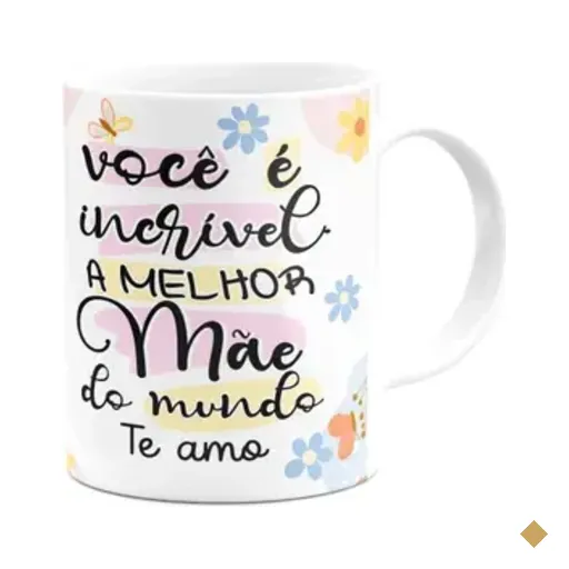 Caneca Mães - Você É Incrível, A Melhor Do Mundo - 325ml