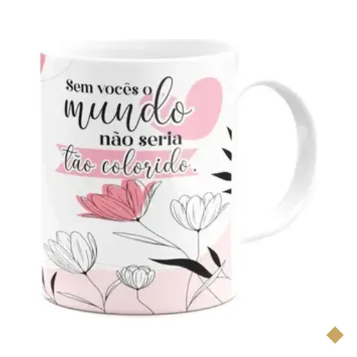 Caneca Mulheres - Sem Você, O Mundo Não Seria Tão Colorido