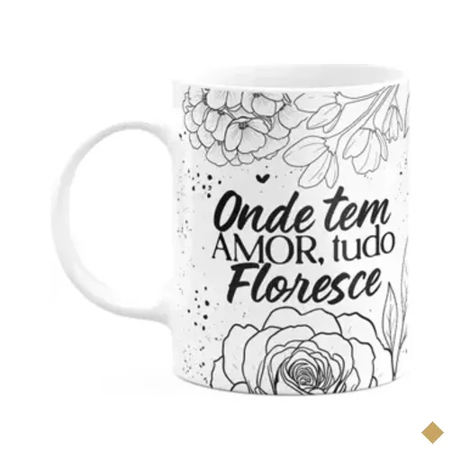 Caneca Motivação - Onde Tem Amor, Tudo Floresce - M2
