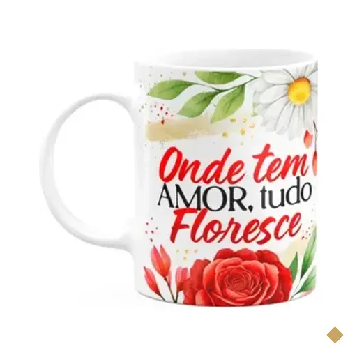 Caneca Motivação - Onde Tem Amor, Tudo Floresce