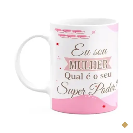 Caneca Mulheres - Eu Sou Mulher, Qual É O Seu Poder?