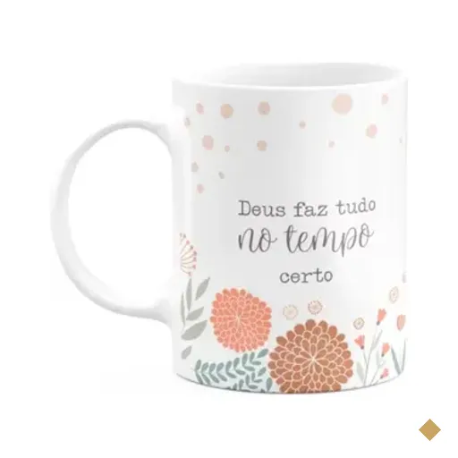 Caneca Fé - Deus Faz Tudo No Tempo Certo