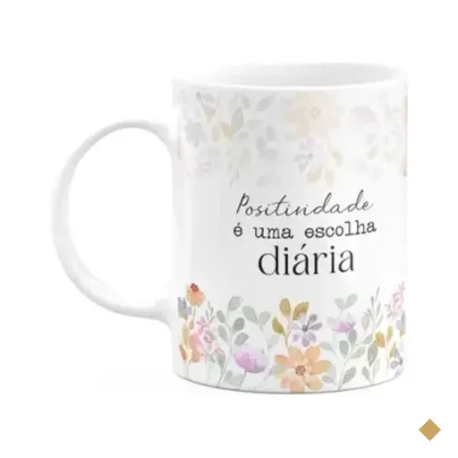 Caneca Florescer - Positividade É Uma Escolha Diária