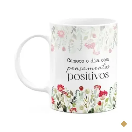Caneca Florescer - Começo O Dia Com Pensamentos Positivos